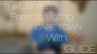 Ultimate "Parents visiting Cape Town with Kids" Guide