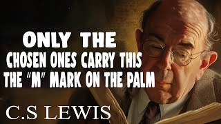 Jesus Warned US! Only The Chosen Ones Carry This the “M” Mark on the Palm | C.S. Lewis