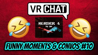 VRChat Murder 4 Funny Moments And Convos #10