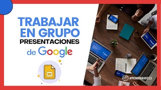 Cómo compartir un archivo y trabajar en grupo en Google Slides