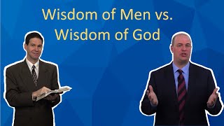 Wisdom of Men vs  Wisdom of God