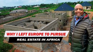 Why I Left Europe and Embraced Real Estate Development in Nigeria