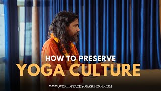 How to preserve Yoga Culture - Guru Vishnu ji