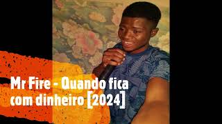 Mr Fire - Quando fica com dinheiro [2024]