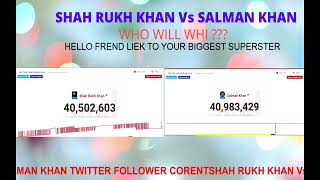 SHAH RUKH KHAN Vs SALMAN KHAN TWITTER FOLLOWER CORENT