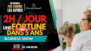 (BUSINESS SHOW) 2h/jours, Une fortune dans 5 ans. Séance du dimanche 27 novembre 2022