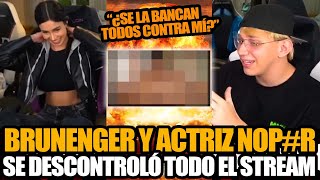 BRUNENGER PUSO A CAMI NAIR (ACTRIZ P...) CONTRA 9 PERSONAS Y SE DESCONTROLÓ EL STREAM