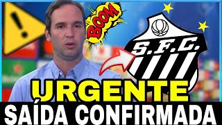 URGENTE !!! DE SAÍDA DO PEIXÃO ! FORA DOS PLANOS ! CONFIRMADO ! NOTÍCIAS DO SANTOS HOJE !