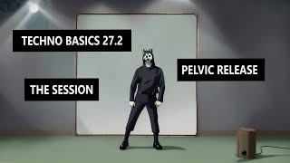 Techno basics 27.2 Pelvic Release | How to move your body to every sound you love with The Teacher