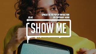 Upbeat Retro Pop by Infraction - Show Me (No Copyright Audio)