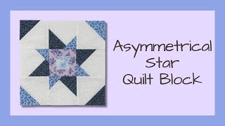 The Easy Asymmetrical Star Quilt Block Video Tutorial