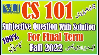 CS101 Important Subjective Question Solved Final Term 2022 | CS101 Subjective Vu