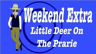 Weekend Extra: Little Deer On The Prarie