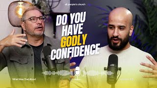 Do You Have Godly Confidence? | PODCAST | Ep 106