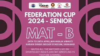 DAY-1 | FREESTYLE WRESTLING | FEDERATION CUP 2024 | VARANASI | MAT-B