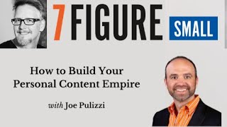 7FS Live: Joe Pulizzi on Building Your Personal Content Empire