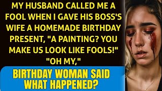 My Husband Called Me A Fool WhenI Gave His Boss's Wife A Homemade Birthday Present.Shocking Revealed