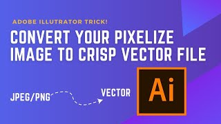 Adobe Vector Tutorial: How To Convert Png and Jpeg Image Into Vector | Adobe Illustrator Tricks!