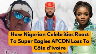 Teni, Jimmy Odukoya, Yul Edochie & Other Celebrities React To Nigeria's AFCON Loss To Côte d'Ivoire