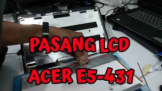 PASANG LCD Acer E5-431