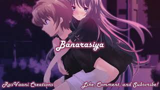 Nightcore - Banarasiya