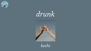 drunk - keshi (Lyric Video)