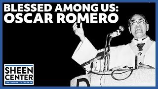 Blessed Among Us: St. Oscar Romero