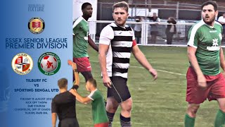 TILBURY vs SPORTING BENGAL | Essex Senior League Premier Division