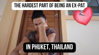 The Hardest Part of Being an Ex-pat in Phuket, Thailand. Ep 46