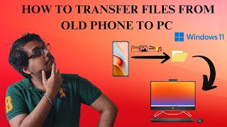 📱🖥️How to Transfer Files from Old Phone to Pc | windows 11 | with USB Cable & without USB Cable