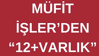 MÜFİT İŞLER'DEN "12+VARLIK"