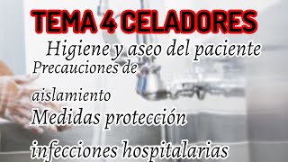 TEMA 4 CELADOR. Higiene y aseo del paciente. Tipos de aislamiento. Medidas protección infecciones