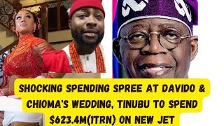 Shocking Spending Spree at Davido & Chioma's Wedding, Tinubu to Spend $623.4m on New Jet Amid Hunger