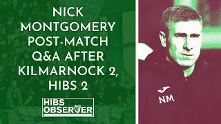 Nick Montgomery post-match Q&A after Kilmarnock 2, Hibs 2