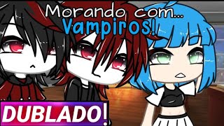 || Morando Com Vampiros || Gacha Life Mini-filme [Dublado]