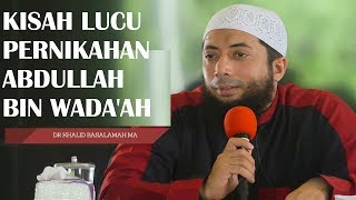 KISAH LUCU PERNIKAHAN ABDULLAH BIN WADA'AH #muhasabah