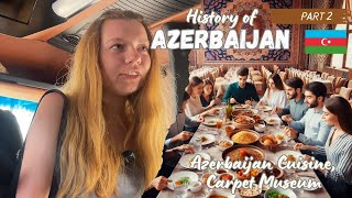 Azerbaijan Uncovered: The Fascinating History of Azerbaijan, its cuisine, Carpet Museum | Part 2 |