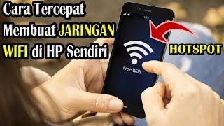 Cara Tercepat Membuat Jaringan WIFI HOTSPOT di HP Sendiri