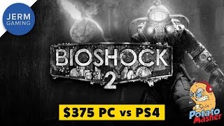 Bioshock 2 vs the Remaster vs PS4 | Bioshock The Collection on The $375 Potato Masher