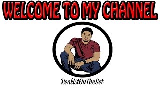 Welcome To My Channel | RealistOnTheSet