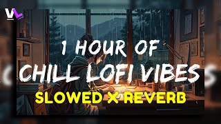 1 Hour Of Lofi Chill Vibes Songs [ Slowed & Reverb ] | Use Headphone🎧