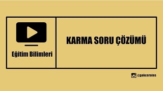 KARMA SORU ÇÖZÜMÜ II (GENEL TEKRAR)