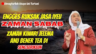 ABUYA UCI TURTUSI // ZAMAN KIWARI JELEMA BENER TEA DI SENGSERIKEUN