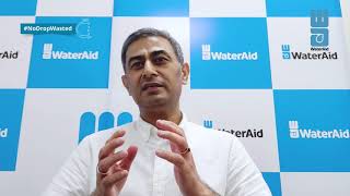 No Drop Wasted - Vikas kataria, Director, Resource Mobilization, WaterAid India