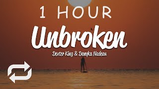 [1 HOUR 🕐 ] Dexter King & Danyka Nadeau - Unbroken (Lyrics)