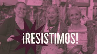 ¡LAS MUJERES RESISTIMOS! ♀