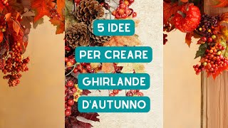 5 idee per creare ghirlande autunnali