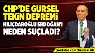 CHP’DE GÜRSEL TEKİN DEPREMİ! KILIÇDAROĞLU ERDOĞAN’I NEDEN SUÇLADI?