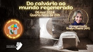 Do calvário ao mundo regenerado I Evelyn Freire (AM)