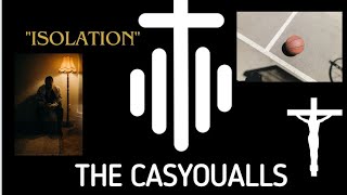 "ISOLATION" TheCasYouAlls Podcast